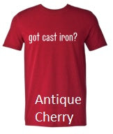 T-Shirt, single sided "got cast iron?"
