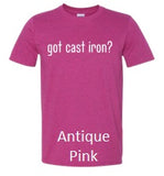 T-Shirt, single sided "got cast iron?"