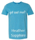 T-Shirt, single sided "got cast iron?"